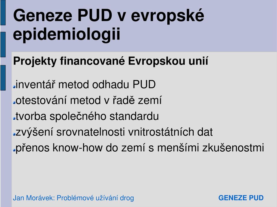 řadě zemí tvorba společného standardu zvýšení srovnatelnosti