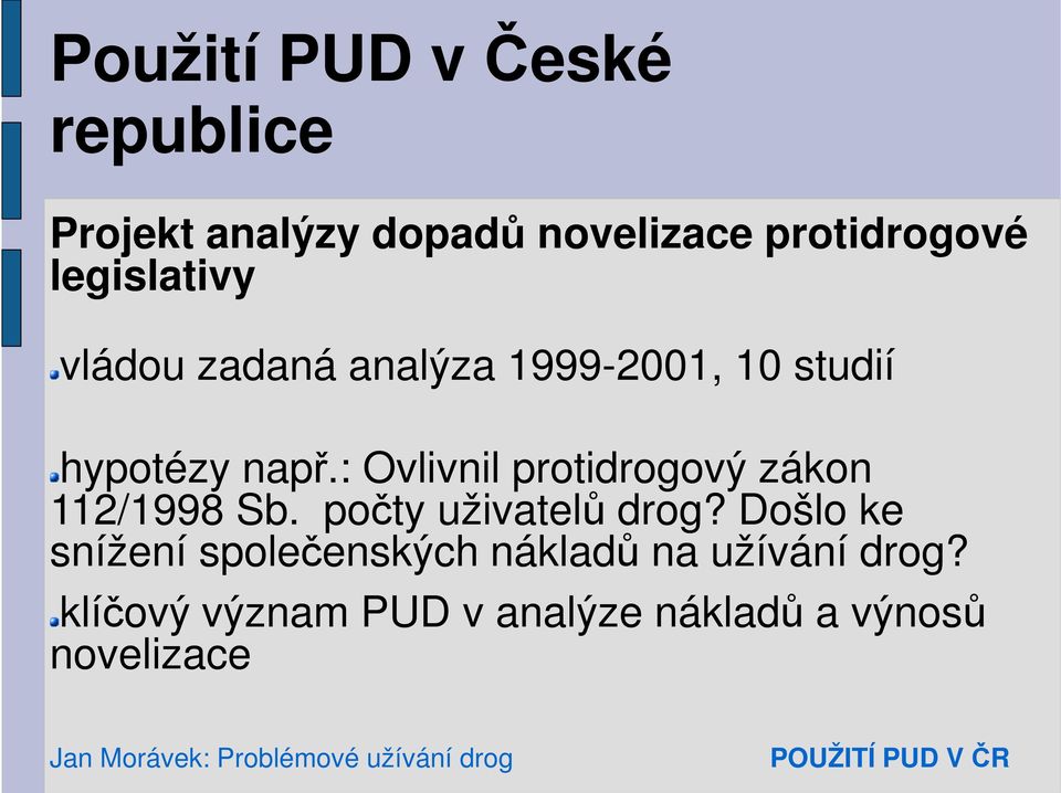 : Ovlivnil protidrogový zákon 112/1998 Sb. počty uživatelů drog?