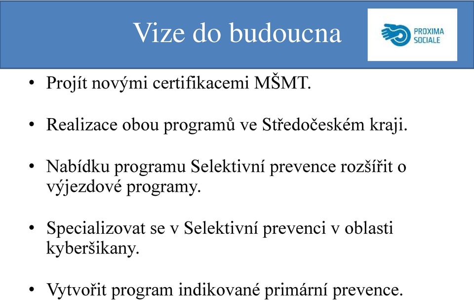 Nabídku programu Selektivní prevence rozšířit o výjezdové programy.