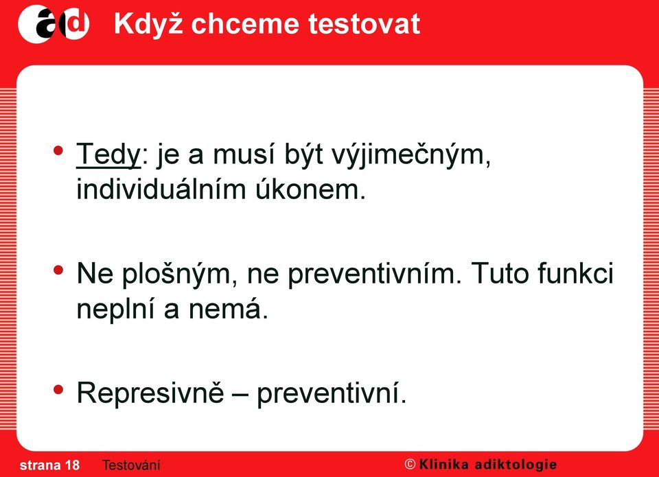 Ne plošným, ne preventivním.