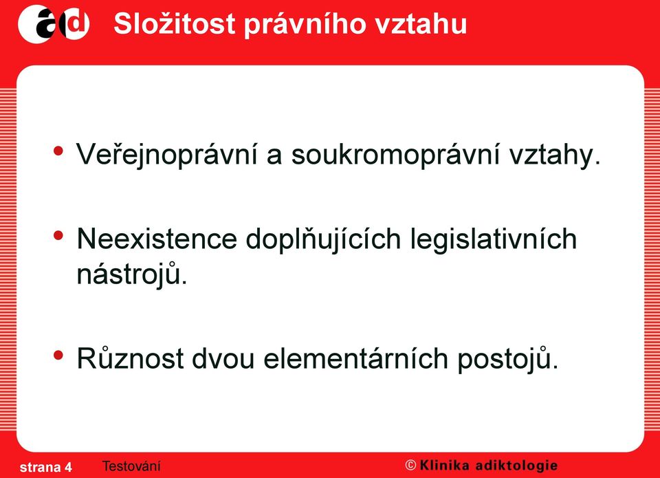 Neexistence doplňujících legislativních