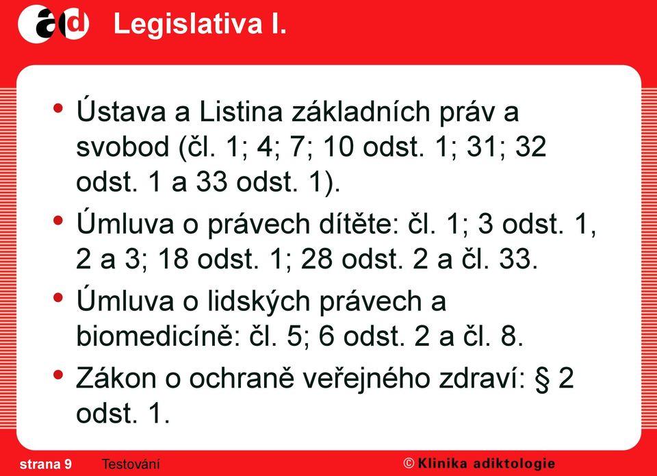 1, 2 a 3; 18 odst. 1; 28 odst. 2 a čl. 33.