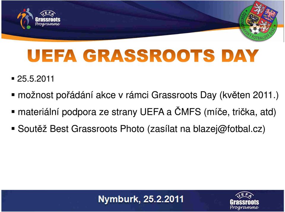 ) materiální podpora ze strany UEFA a ČMFS (míče,