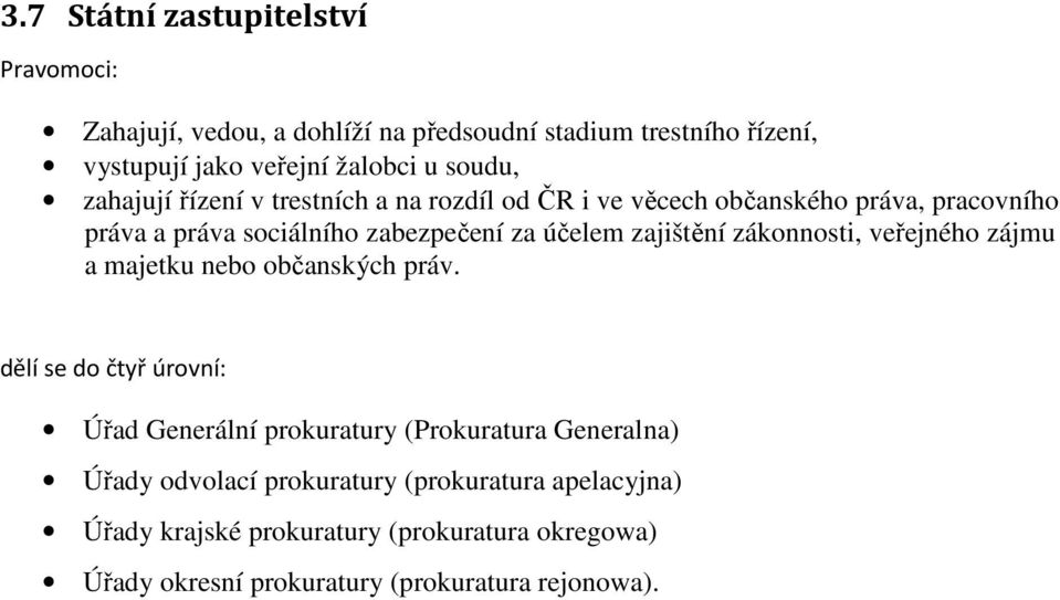 zákonnosti, veřejného zájmu a majetku nebo občanských práv.