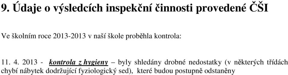 2013 - kontrola z hygieny byly shledány drobné nedostatky (v