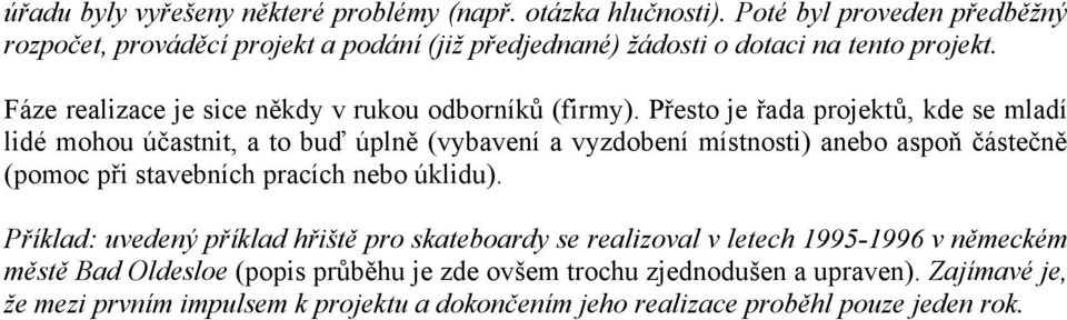 Fáze realizace je sice někdy v rukou odborníků (firmy).