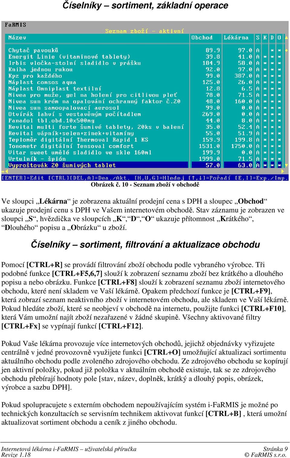 Stav záznamu je zobrazen ve sloupci S, hvězdička ve sloupcích K, D, O ukazuje přítomnost Krátkého, Dlouhého popisu a Obrázku u zboží.