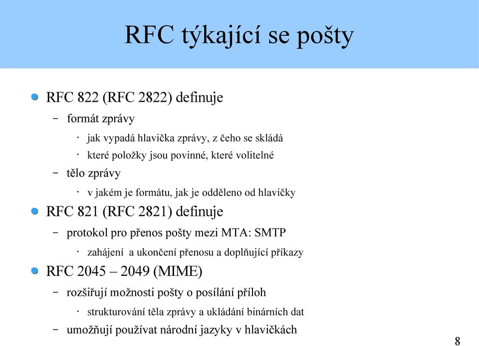 protokol pro přenos pošty mezi MTA: SMTP zahájení a ukončení přenosu a doplňující příkazy RFC 2045 2049 (MIME) rozšiřují