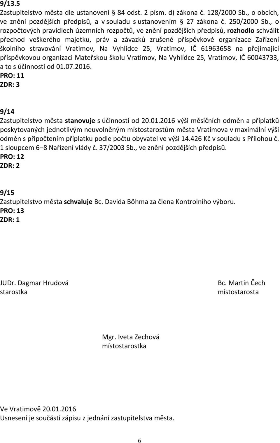 9/14 Zastupitelstvo města stanovuje s účinností od 20.01.