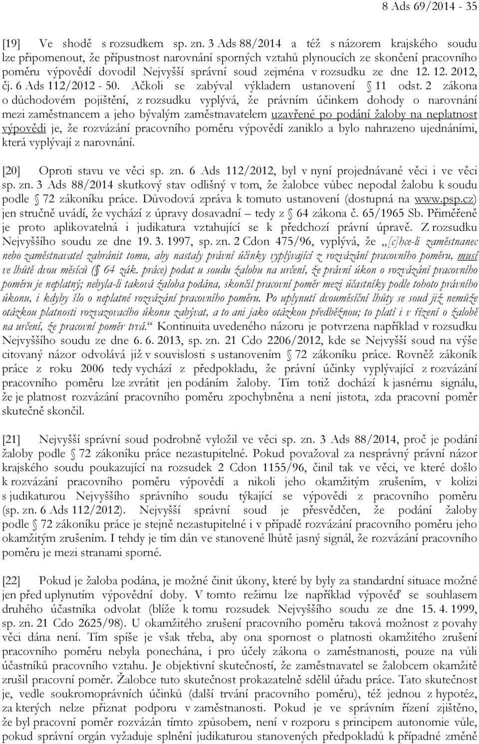 rozsudku ze dne 12. 12. 2012, čj. 6 Ads 112/2012-50. Ačkoli se zabýval výkladem ustanovení 11 odst.