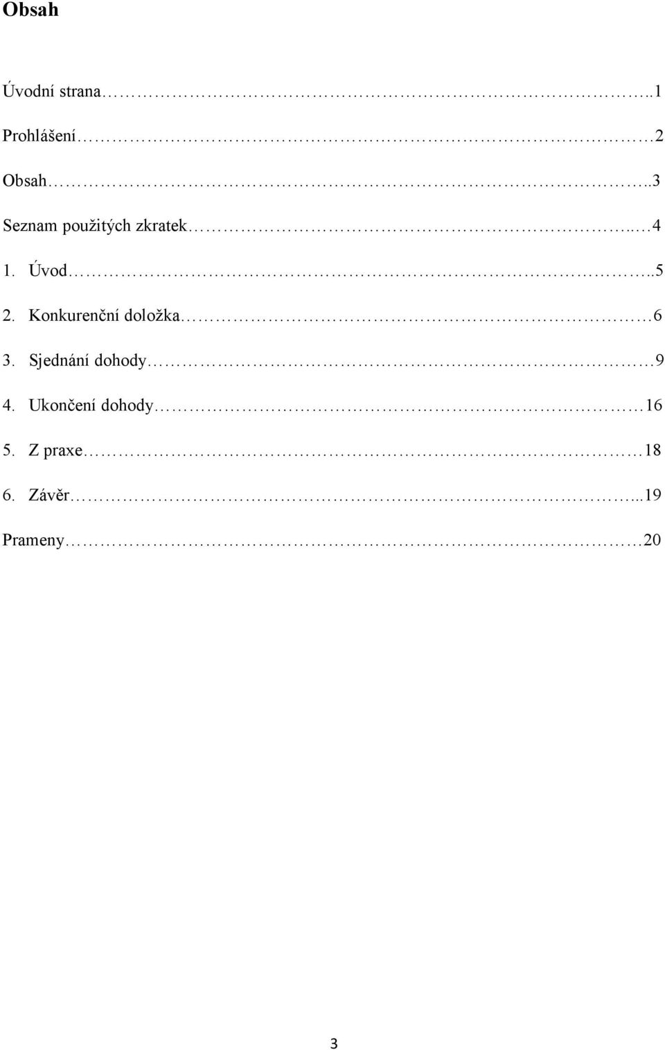 Konkurenční doložka 6 3. Sjednání dohody 9 4.