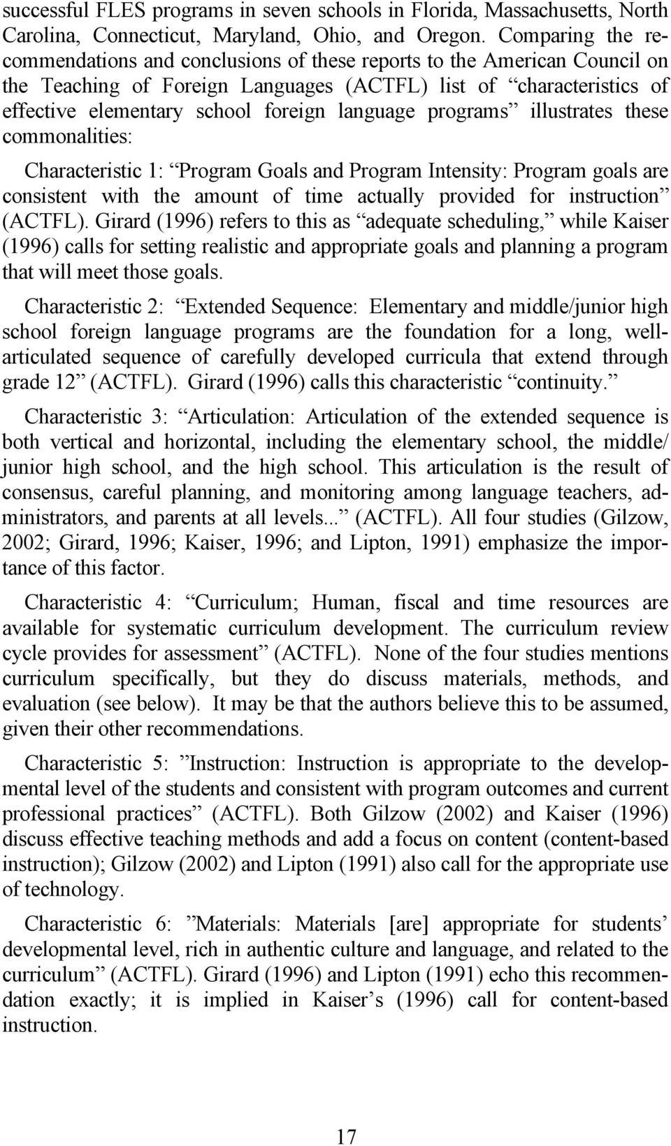 language programs illustrates these commonalities: Characteristic 1: Program Goals and Program Intensity: Program goals are consistent with the amount of time actually provided for instruction