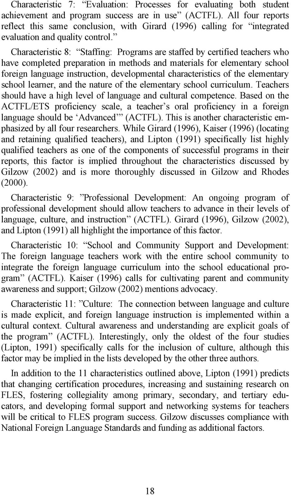 Characteristic 8: Staffing: Programs are staffed by certified teachers who have completed preparation in methods and materials for elementary school foreign language instruction, developmental