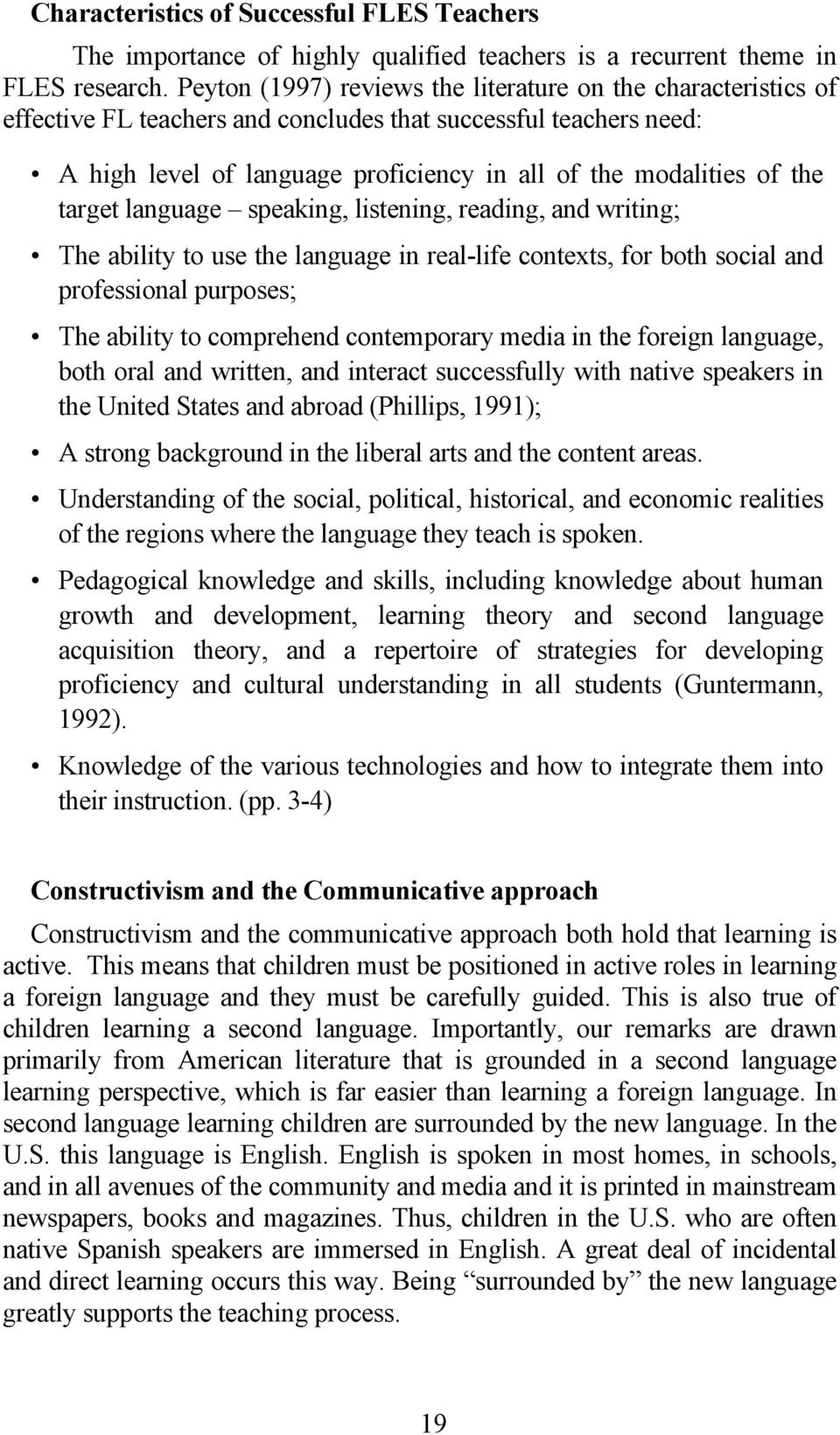 target language speaking, listening, reading, and writing; The ability to use the language in real-life contexts, for both social and professional purposes; The ability to comprehend contemporary