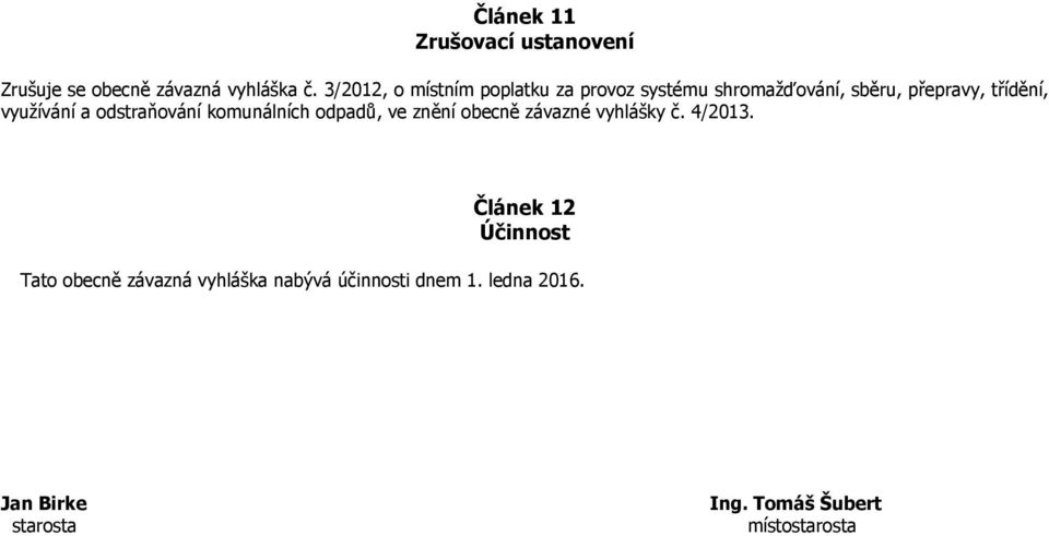 využívání a odstraňování komunálních odpadů, ve znění obecně závazné vyhlášky č. 4/2013.