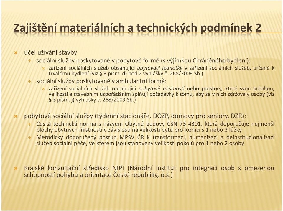 j) vyhlášky č. 268/2009 Sb.