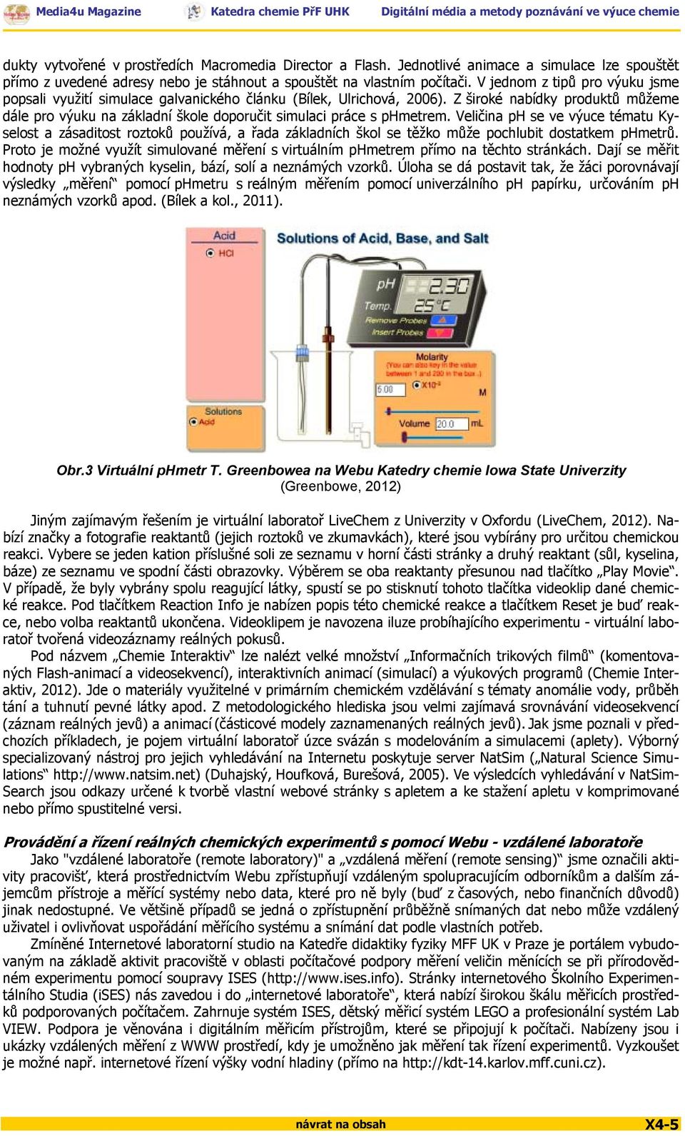 Z široké nabídky produktů můžeme dále pro výuku na základní škole doporučit simulaci práce s phmetrem.