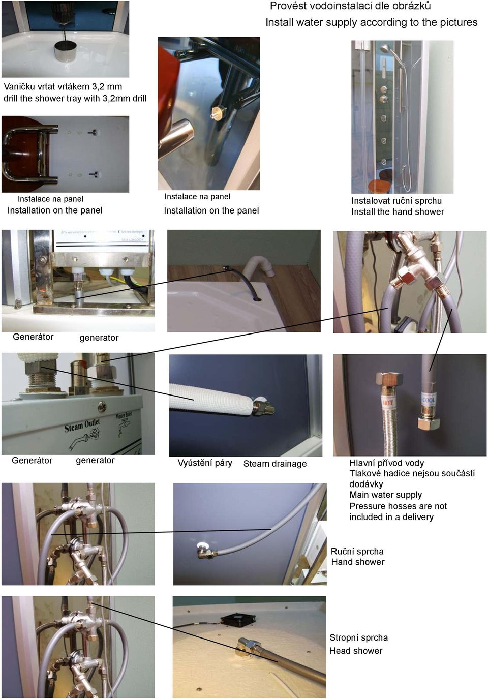 Install the hand shower Generátor generator Generátor generator Vyústění páry Steam drainage Hlavní přívod vody Tlakové hadice