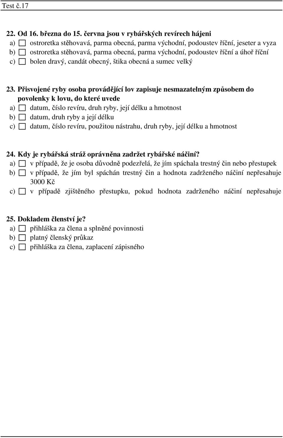 a úhoř říční c) bolen dravý, candát obecný, štika obecná a sumec velký 23.