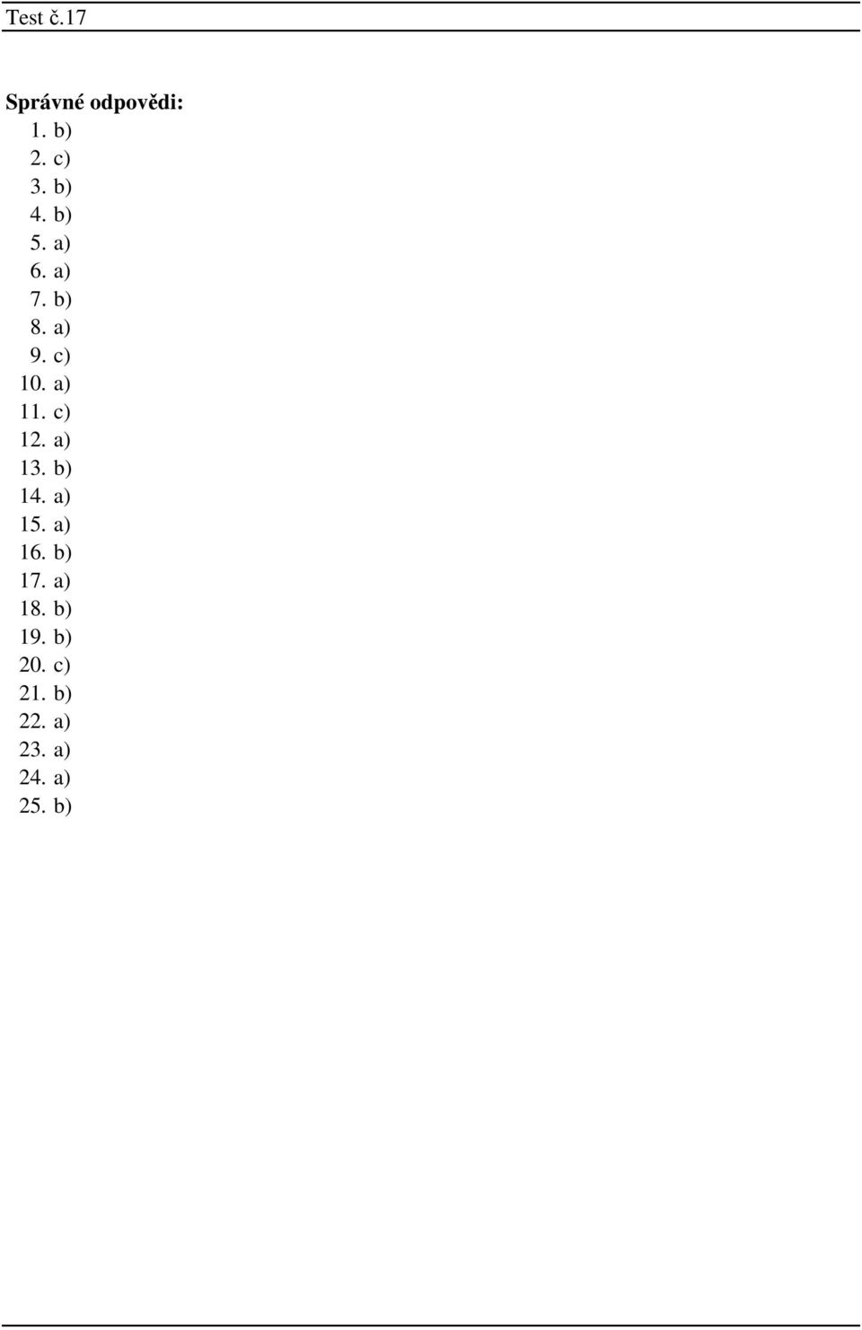 a) 13. b) 14. a) 15. a) 16. b) 17. a) 18.