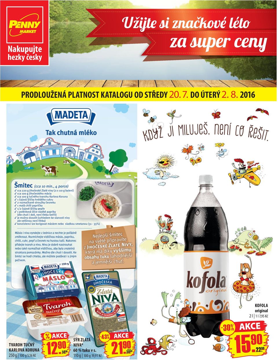 ˇ TVAROH TUČNÝ KARLOVA KORUNA 250 g 100 g 5,16 Kč % 12. 90 14.