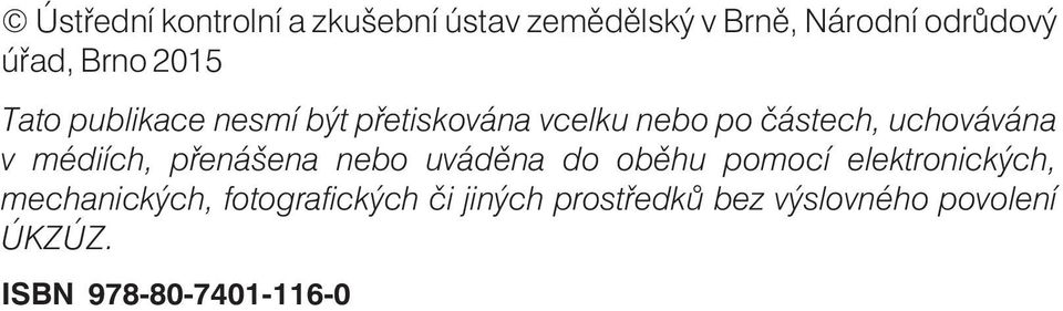 médiích, pøenášena nebo uvádìna do obìhu pomocí elektronických, mechanických,