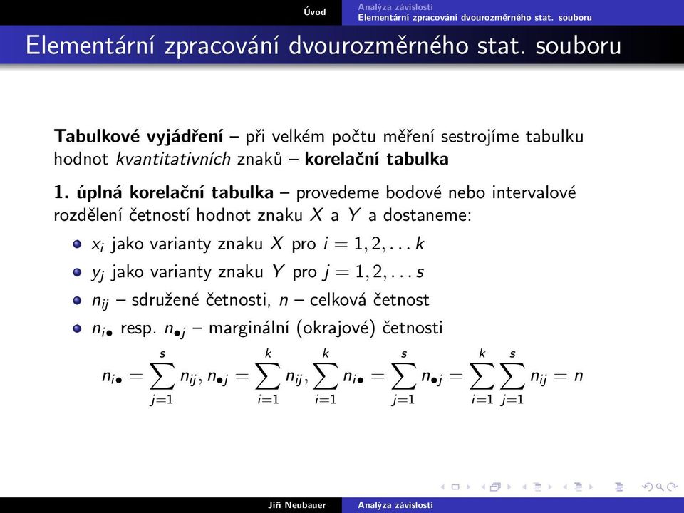 varianty znaku X pro i = 1, 2,... k y j jako varianty znaku Y pro j = 1, 2,.