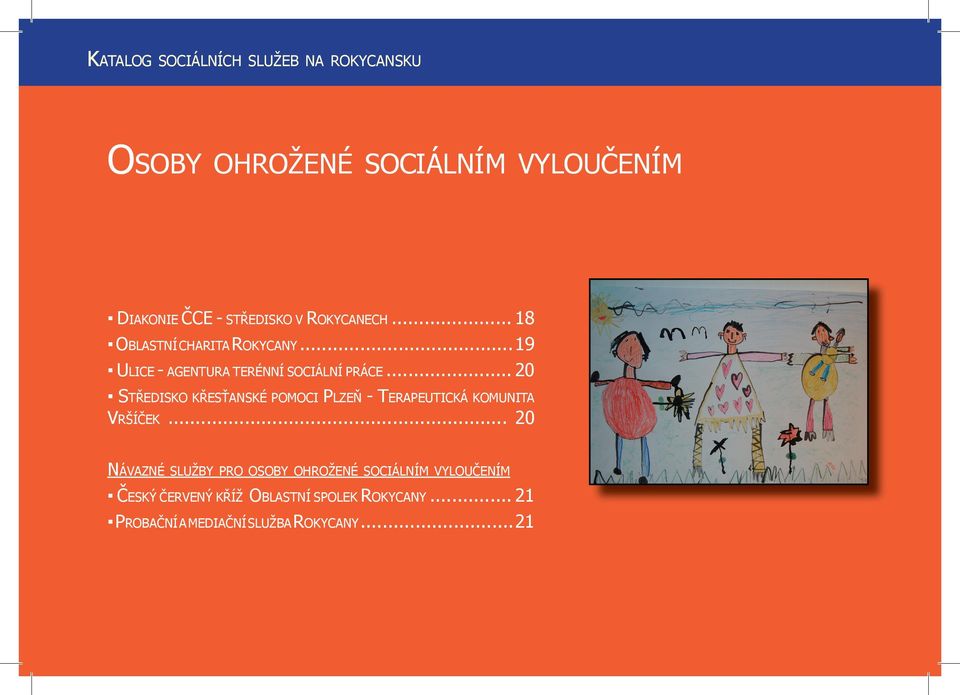 .. 20 STŘEDISKO KŘESŤANSKÉ POMOCI PLZEŇ - TERAPEUTICKÁ KOMUNITA VRŠÍČEK.