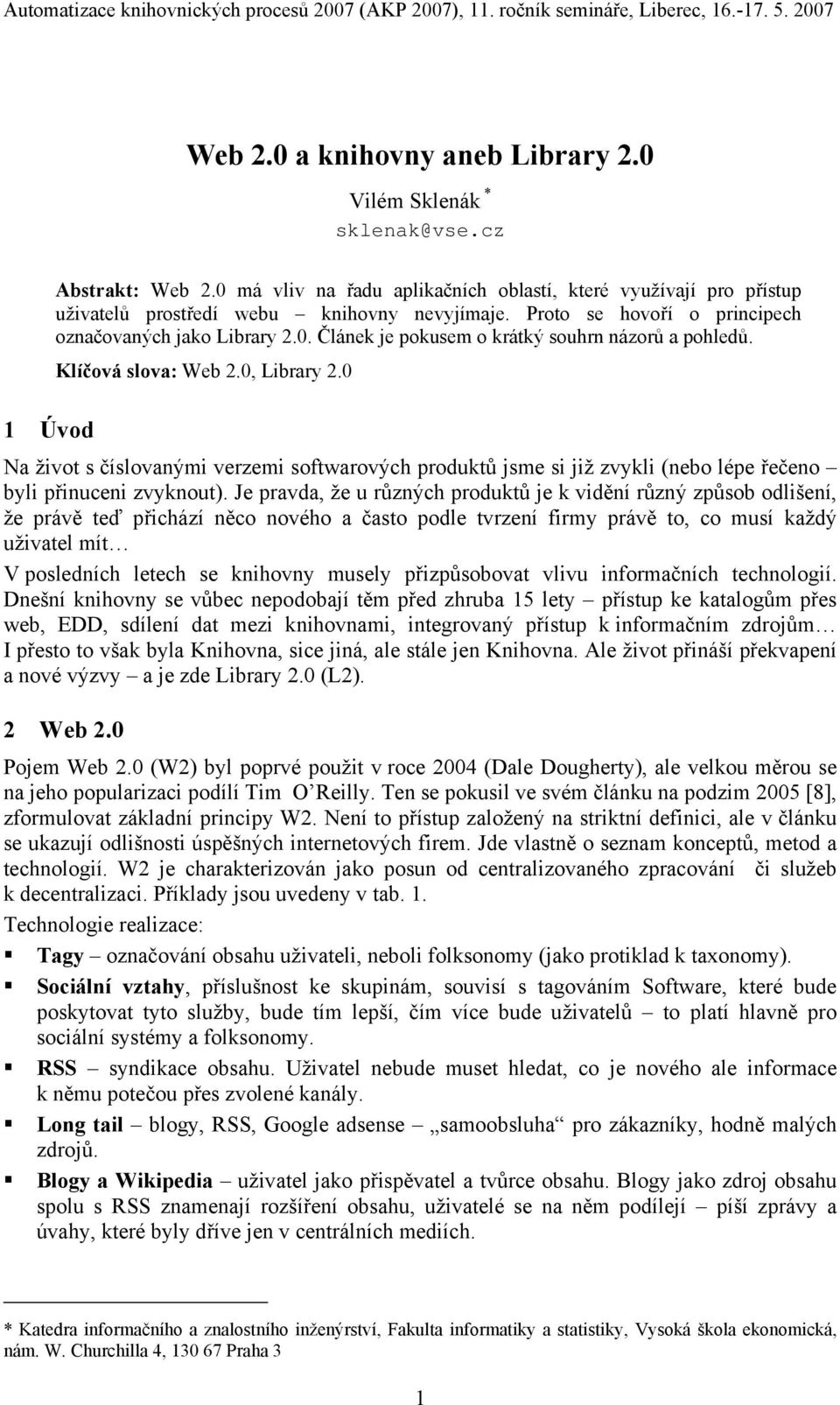 0 1 Úvod Na život s číslovanými verzemi softwarových produktů jsme si již zvykli (nebo lépe řečeno byli přinuceni zvyknout).