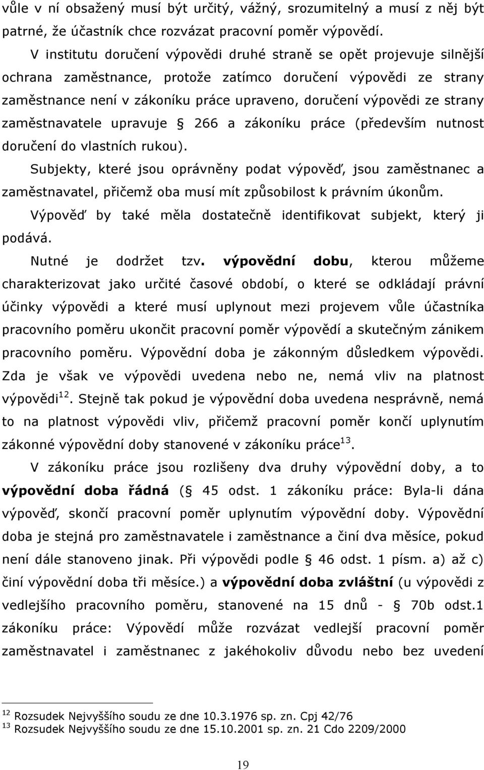 strany zaměstnavatele upravuje 266 a zákoníku práce (především nutnost doručení do vlastních rukou).