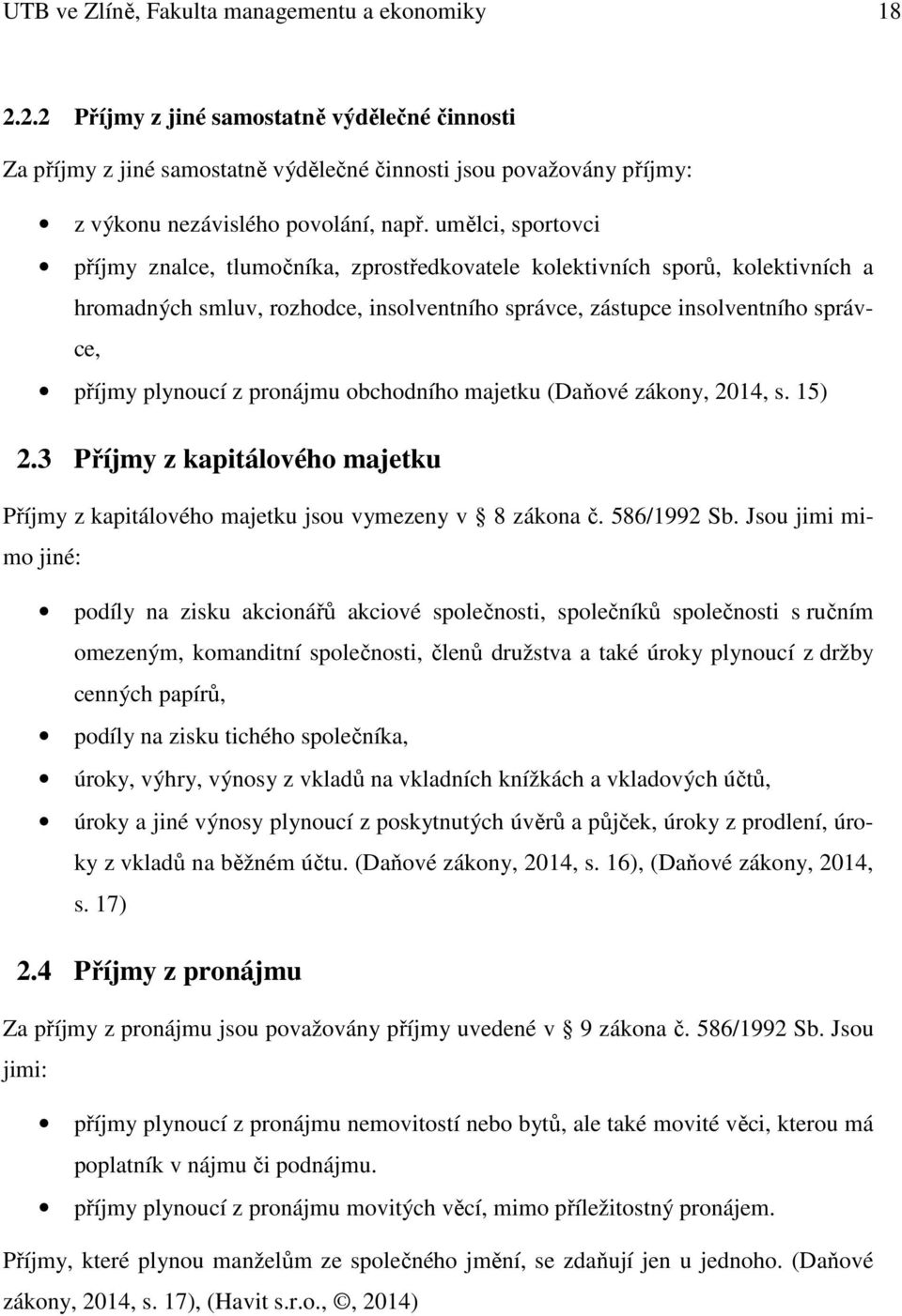 umělci, sportovci příjmy znalce, tlumočníka, zprostředkovatele kolektivních sporů, kolektivních a hromadných smluv, rozhodce, insolventního správce, zástupce insolventního správce, příjmy plynoucí z