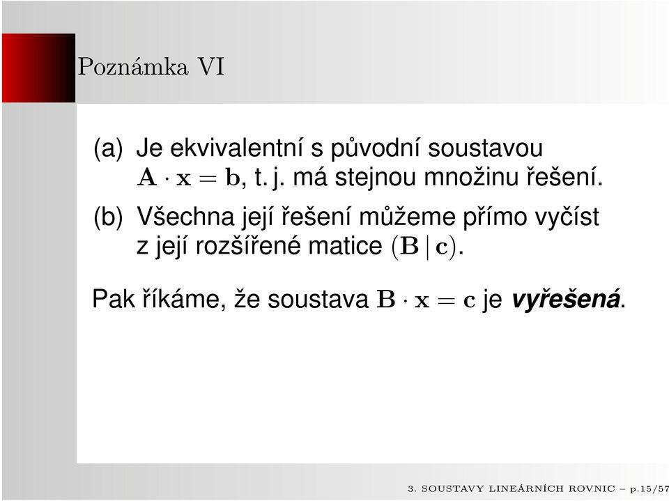 (b) Všechna její řešení můžeme přímo vyčíst z její rozšířené