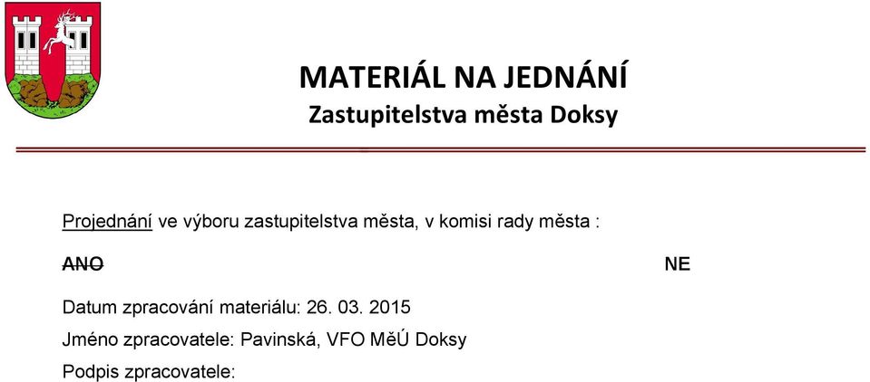 rady města : ANO NE Datum zpracování materiálu: 26. 03.