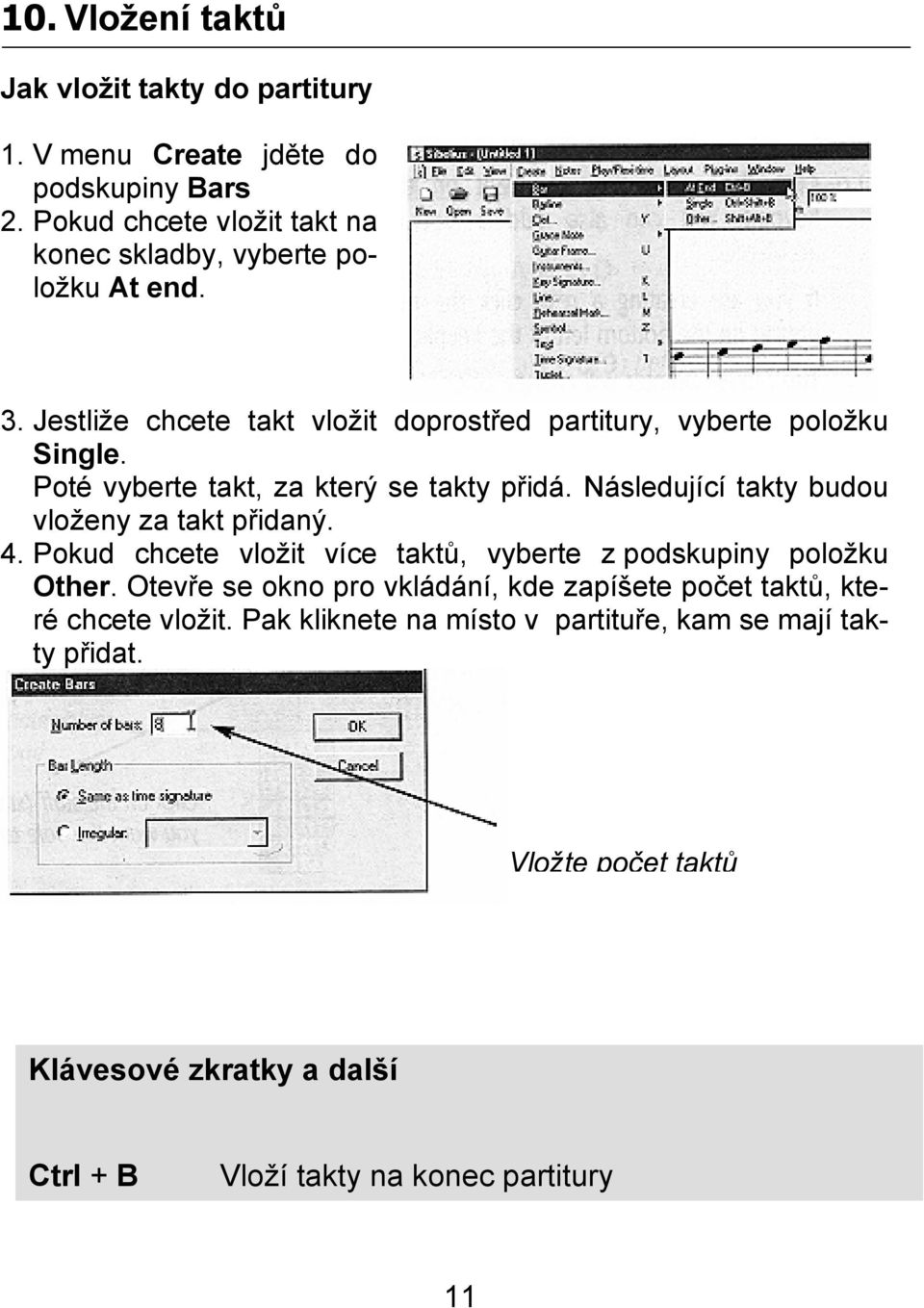 Poté vyberte takt, za který se takty přidá. Následující takty budou vloženy za takt přidaný. 4.