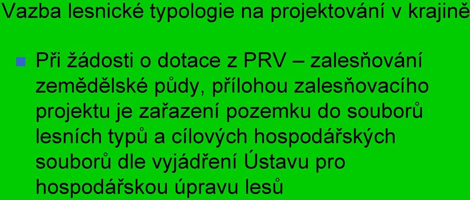 projektu je zařazení pozemku do souborů lesních typů a cílových