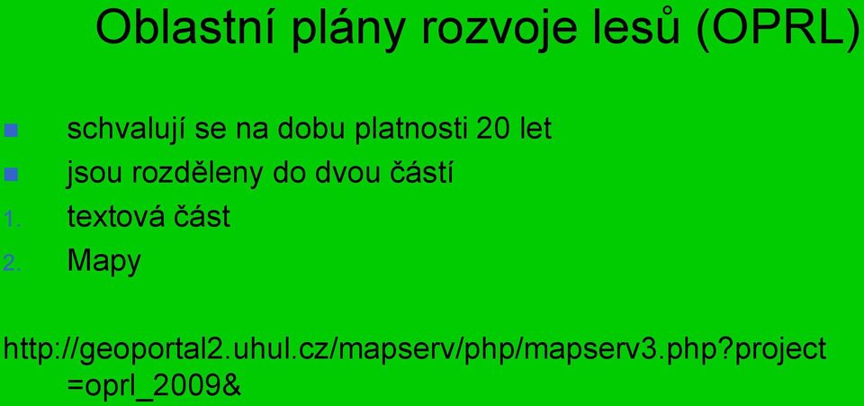 částí 1. textová část 2. Mapy http://geoportal2.