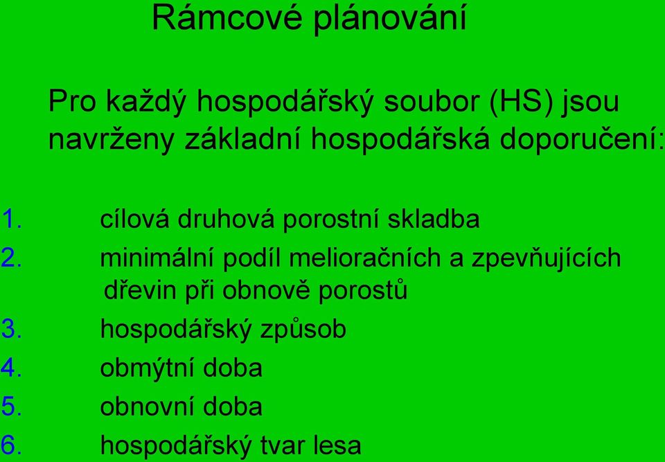 minimální podíl melioračních a zpevňujících dřevin při obnově porostů 3.