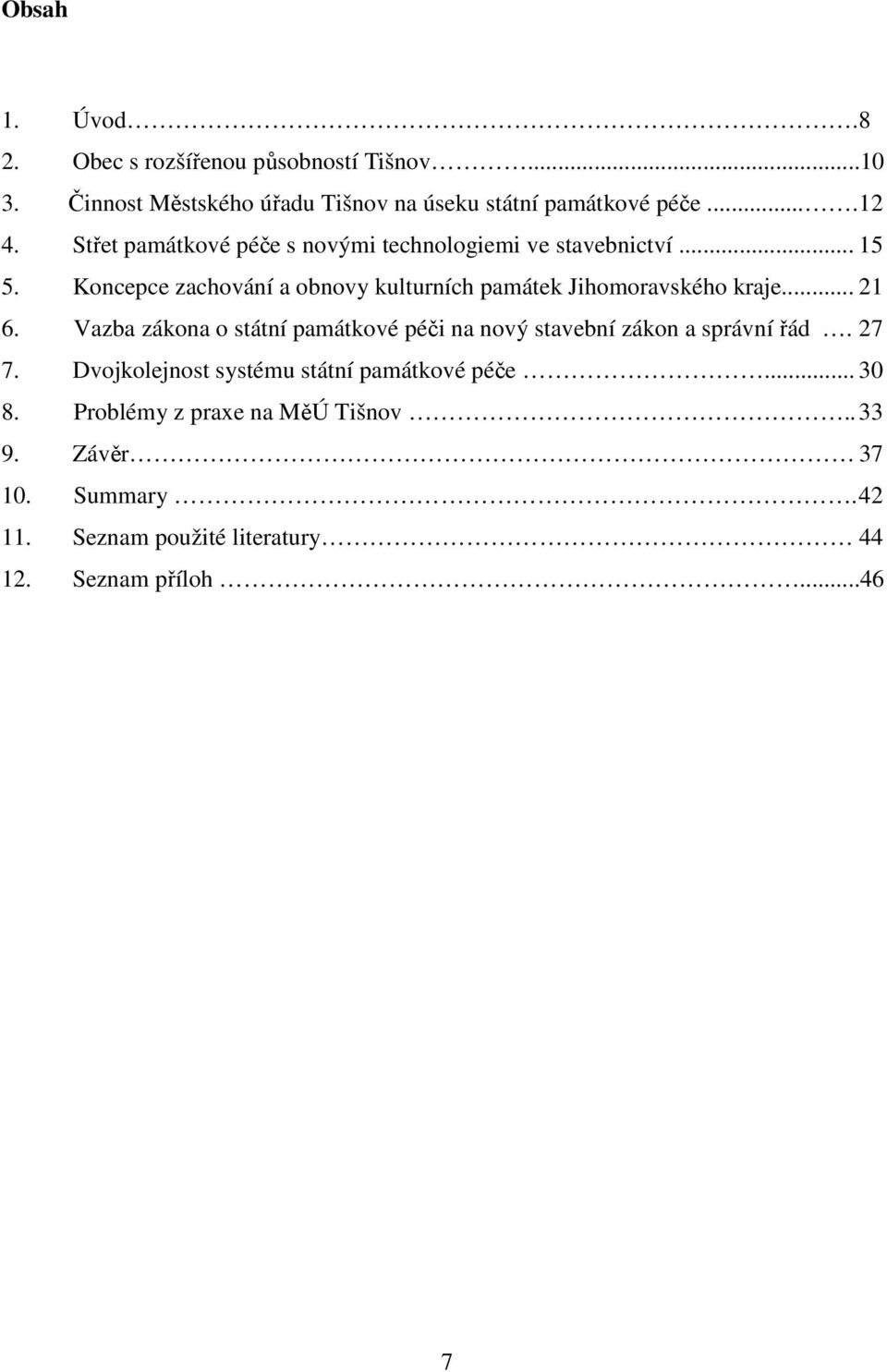 Koncepce zachování a obnovy kulturních památek Jihomoravského kraje... 21 6.