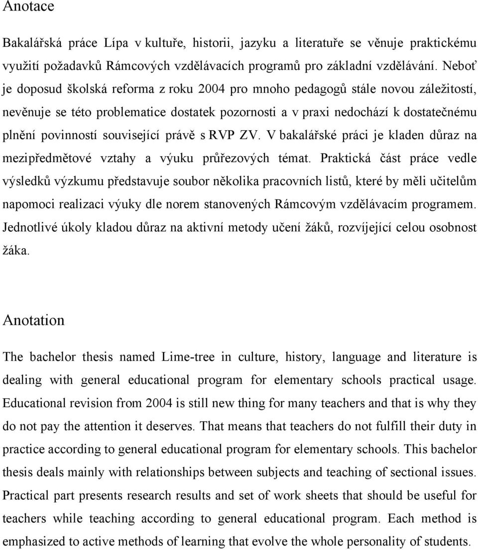 související právě s RVP ZV. V bakalářské práci je kladen důraz na mezipředmětové vztahy a výuku průřezových témat.
