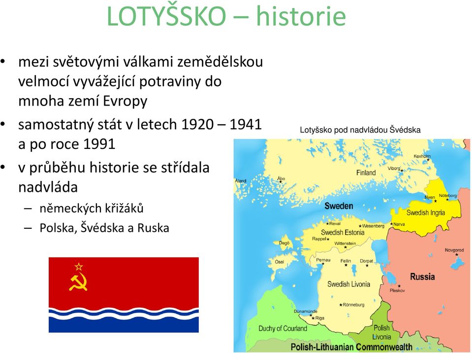 1920 1941 a po roce 1991 v průběhu historie se střídala nadvláda