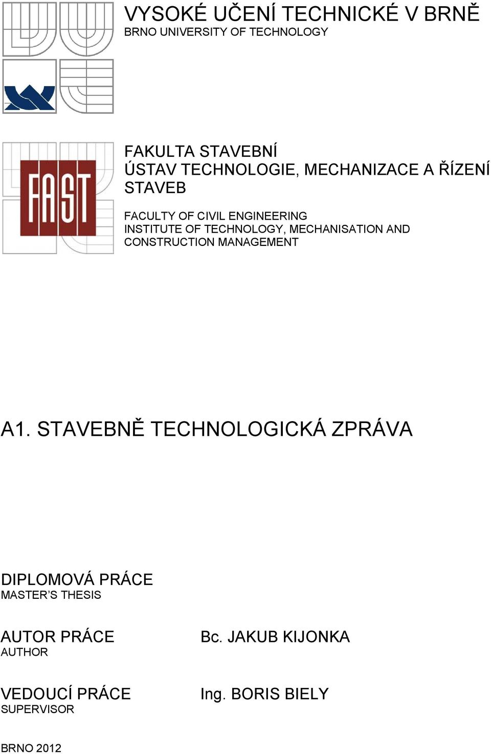 TECHNOLOGY, MECHANISATION AND CONSTRUCTION MANAGEMENT A1.