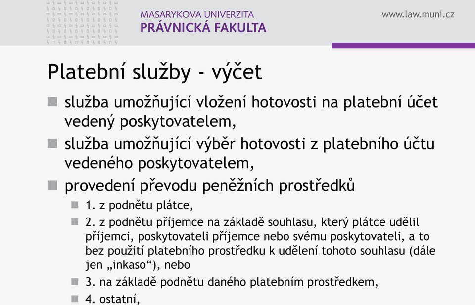 z podnětu příjemce na základě souhlasu, který plátce udělil příjemci, poskytovateli příjemce nebo svému poskytovateli, a to bez