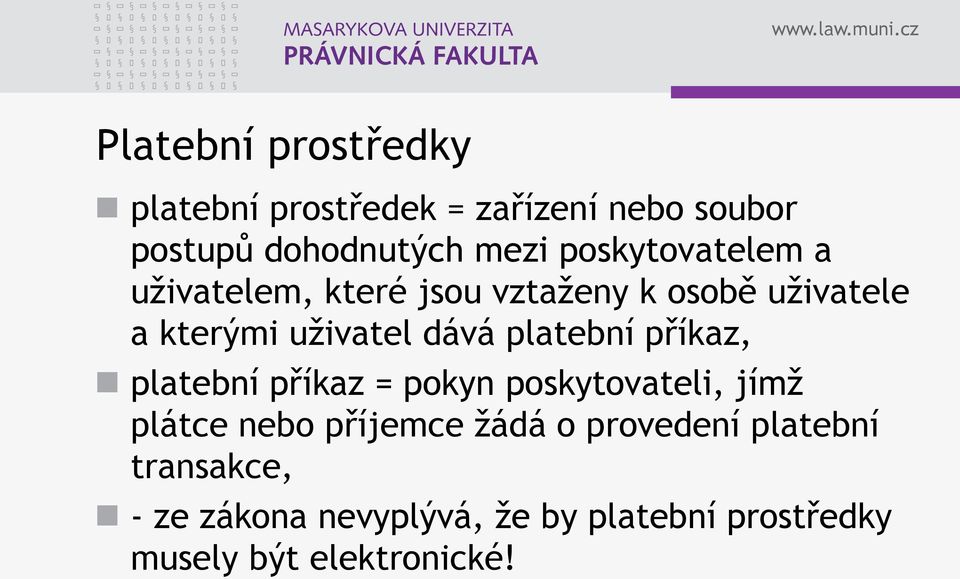 platební příkaz, platební příkaz = pokyn poskytovateli, jímž plátce nebo příjemce žádá o