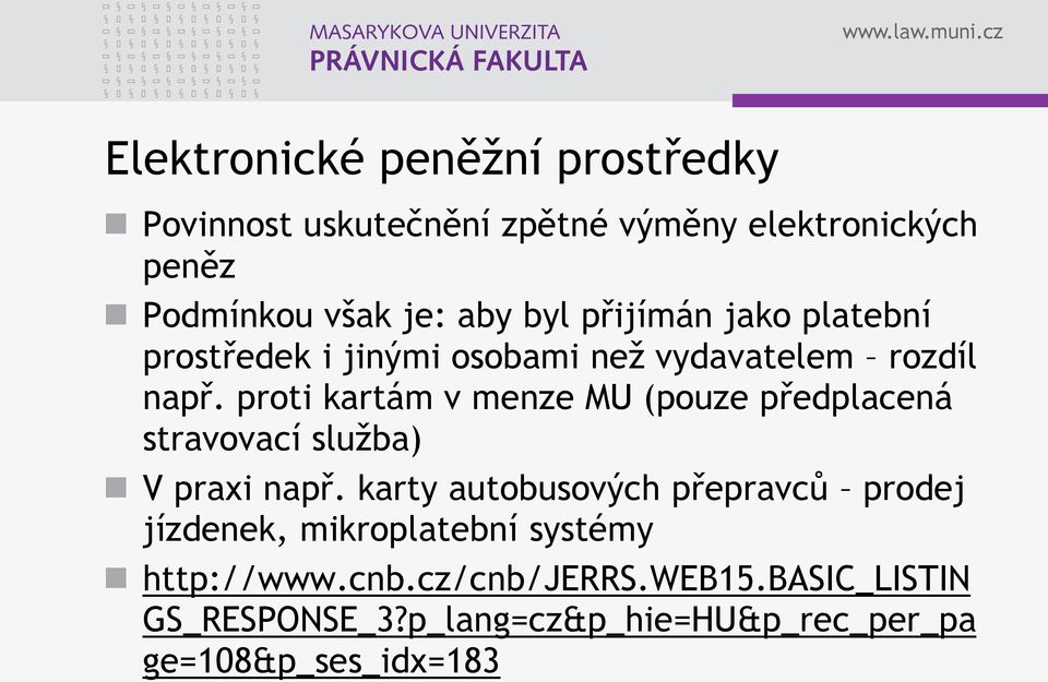 proti kartám v menze MU (pouze předplacená stravovací služba) V praxi např.