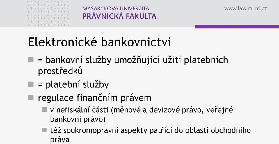 právem v nefiskální části (měnové a devizové právo, veřejné