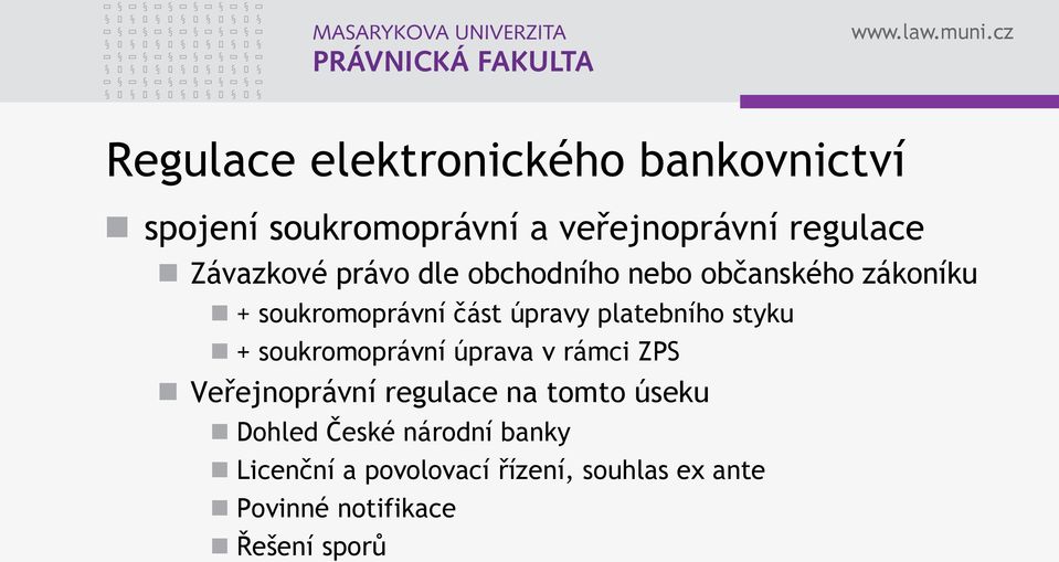 platebního styku + soukromoprávní úprava v rámci ZPS Veřejnoprávní regulace na tomto úseku