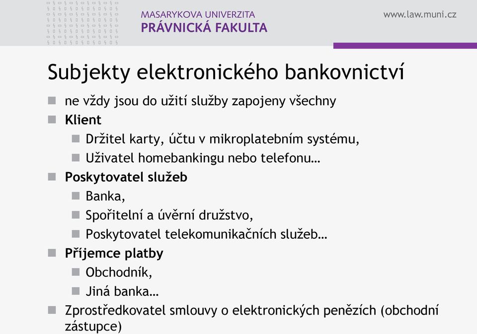 Poskytovatel služeb Banka, Spořitelní a úvěrní družstvo, Poskytovatel telekomunikačních