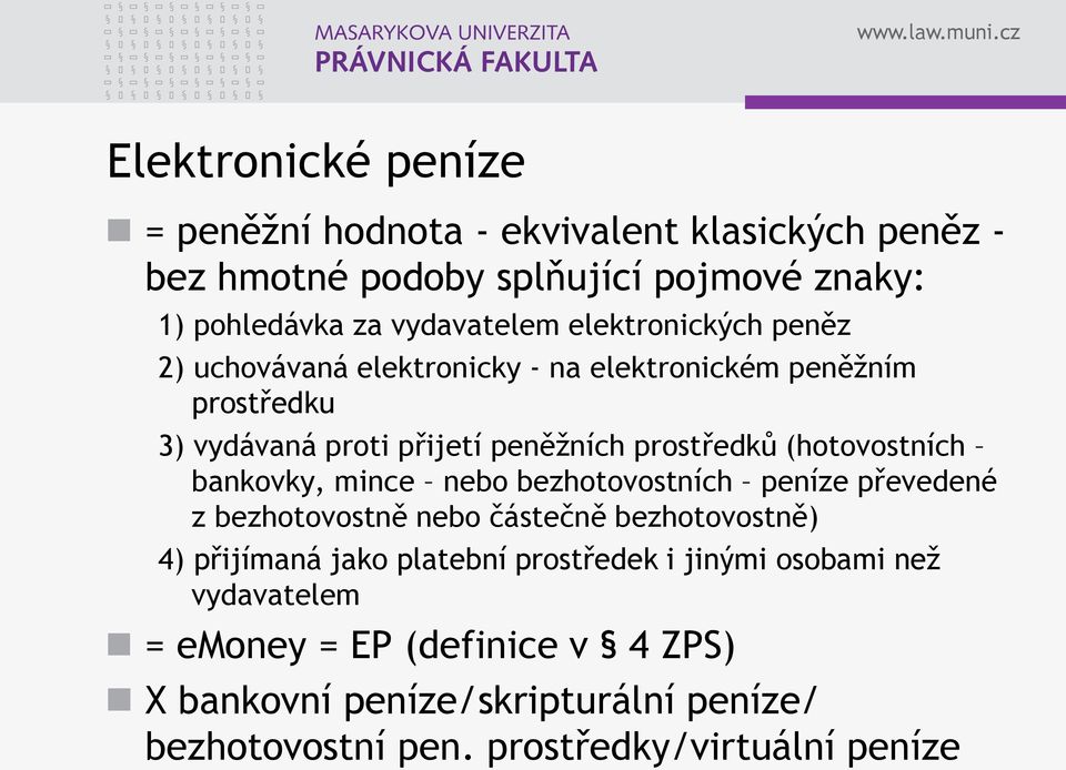 (hotovostních bankovky, mince nebo bezhotovostních peníze převedené z bezhotovostně nebo částečně bezhotovostně) 4) přijímaná jako platební