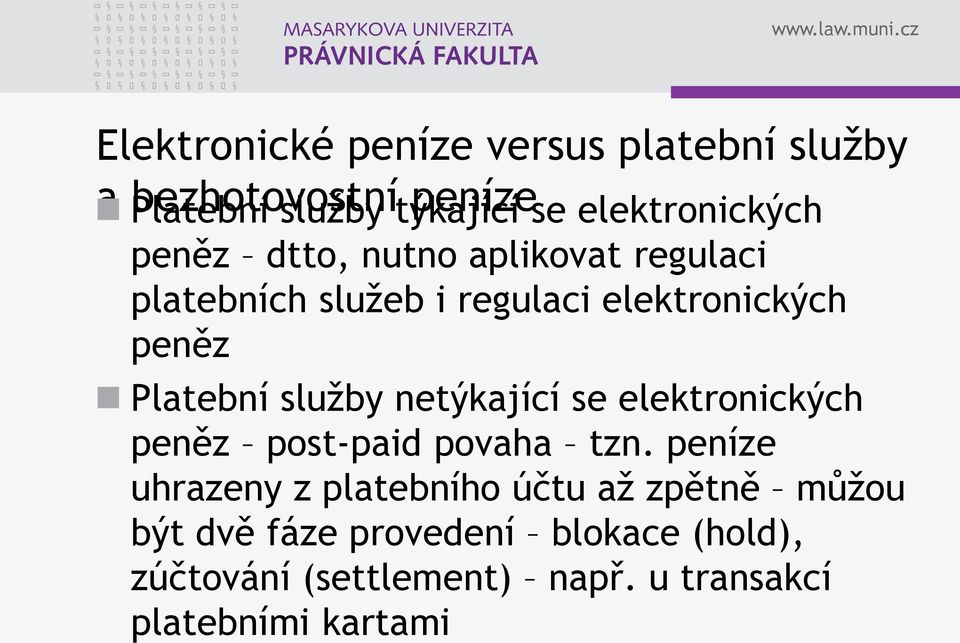 Platební služby netýkající se elektronických peněz post-paid povaha tzn.