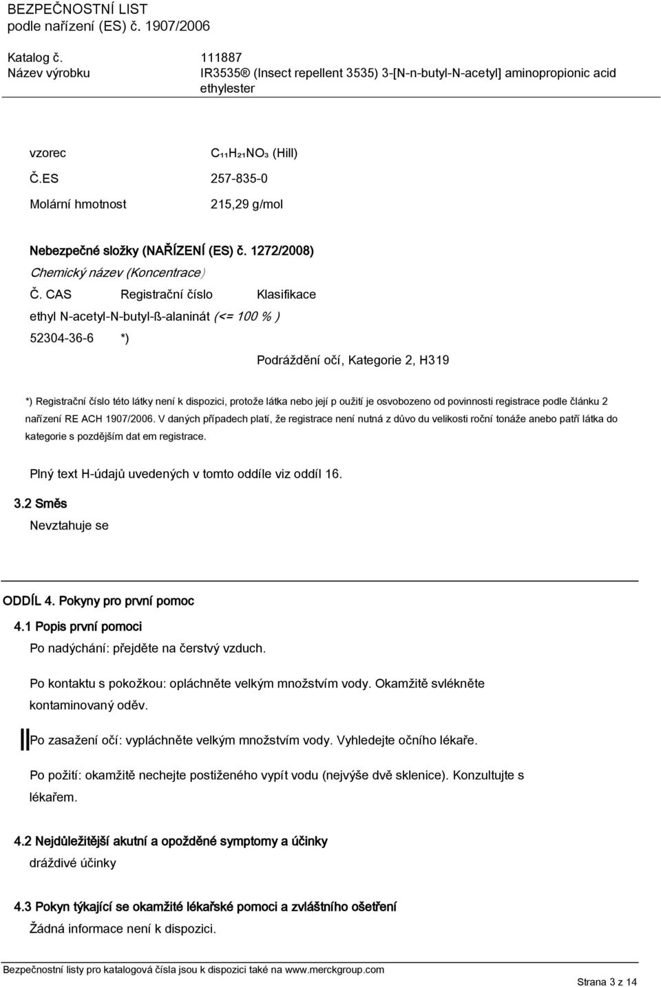 její p oužití je osvobozeno od povinnosti registrace podle článku 2 nařízení RE ACH 1907/2006.